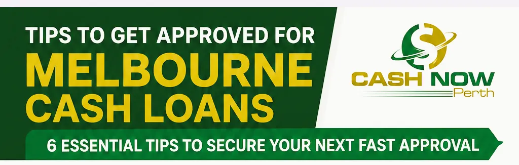 Tips to Get Approved for Melbourne Cash Loans