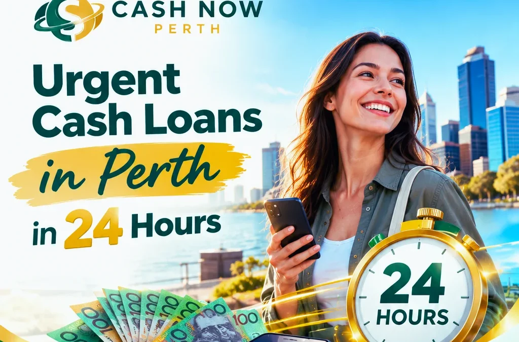 How to Get Reliable Urgent Cash Loans in Perth in 24 Hours